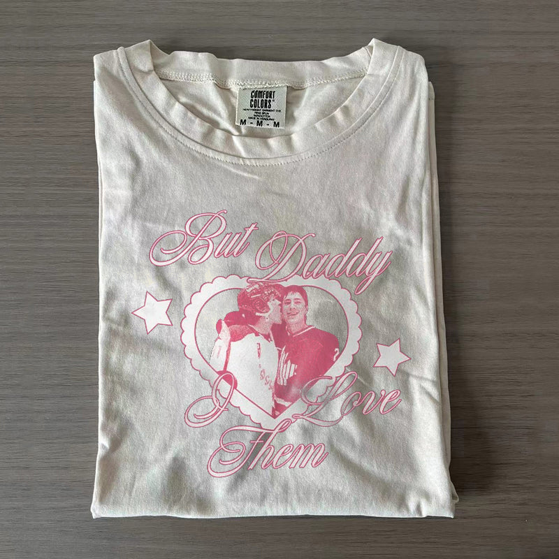 But Daddy I Love Them T-shirt