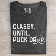 Classy Until Puck Drop Hockey T-shirt